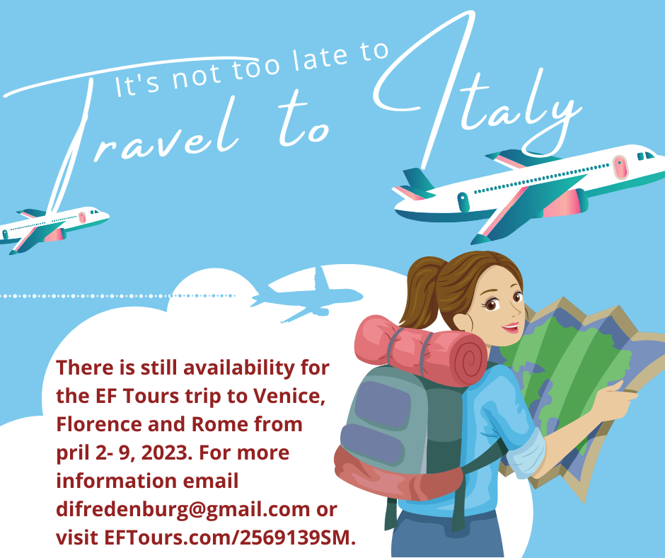 A light blue background with white clouds and two airplanes and a cartoon person reading a map. The headline reads It's not too late to Travel to Italy in white text with maroon text on the white cloud: "There is still availability for the EF Tours trip to Venice, Florence and Rome from  pril 2- 9, 2023. For more information email difredenburg@gmail.com or visit EFTours.com/2569139SM. "