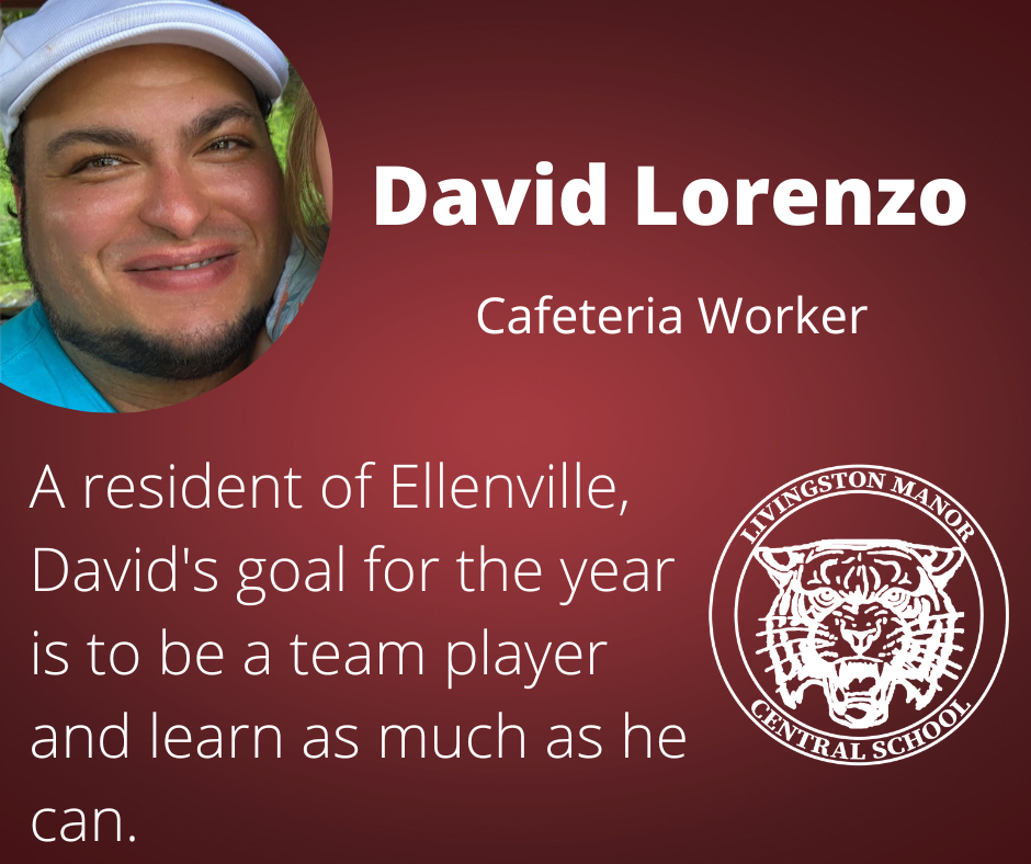 On a gradient maroon background is a photo of a man in a white hat in the upper left corner and the LMCS logo in the bottom right corner with  the following words in white:  "David Lorenzo  Cafeteria Worker A resident of Ellenville, David's goal for the year is to be a team player and learn as much as he can."
